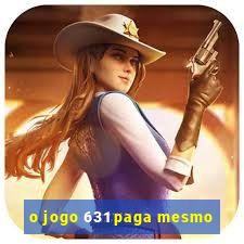 o jogo 631 paga mesmo